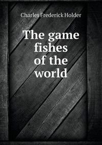 Cover image for The Game Fishes of the World