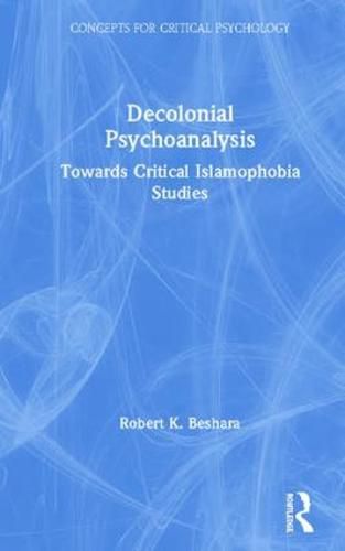 Cover image for Decolonial Psychoanalysis: Towards Critical Islamophobia Studies