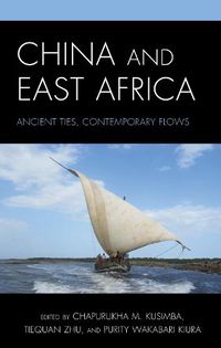 Cover image for China and East Africa: Ancient Ties, Contemporary Flows