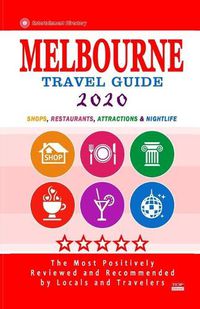 Cover image for Melbourne Travel Guide 2020: Shops, Arts, Entertainment and Good Places to Drink and Eat in Melbourne, Australia (Travel Guide 2020)