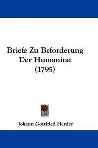 Cover image for Briefe Zu Beforderung Der Humanitat (1795)