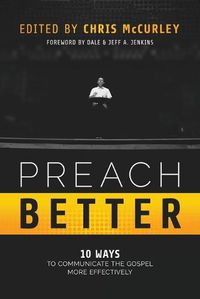 Cover image for Preach Better: 10 Ways to Communicate the Gospel More Effectively