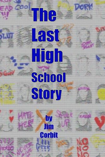 Cover image for The Last High School Story (Trade paperback)