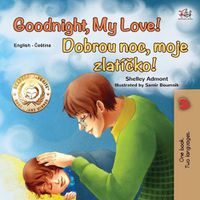 Cover image for Goodnight, My Love! (English Czech Bilingual Book for Kids)