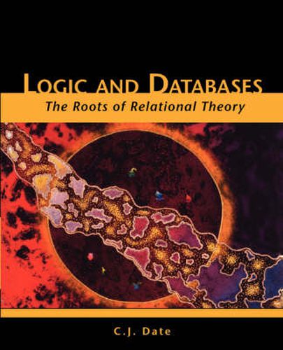 Cover image for Logic and Databases: The Roots of Relational Theory