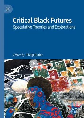 Cover image for Critical Black Futures: Speculative Theories and Explorations