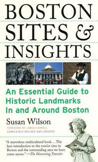 Cover image for Boston Sites & Insights: An Essential Guide to Historic Landmarks In and Around Boston