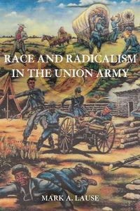 Cover image for Race and Radicalism in the Union Army