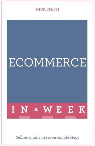 Cover image for eCommerce In A Week: Selling Online In Seven Simple Steps