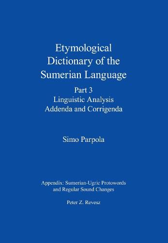 Cover image for Etymological Dictionary of the Sumerian Language, Part 3: Linguistic Analysis, Addenda and Corrigenda