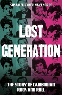 Cover image for Lost Generation: The Story of Cambodian Rock and Roll