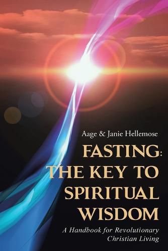 Cover image for Fasting: The Key to Spiritual Wisdom: A Handbook for Revolutionary Christian Living