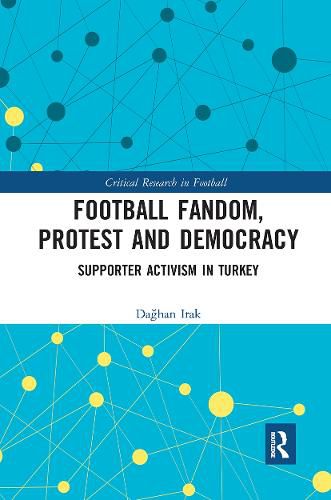 Cover image for Football Fandom, Protest and Democracy: Supporter Activism in Turkey