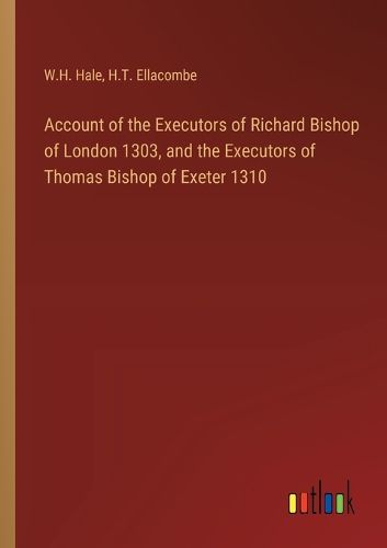 Cover image for Account of the Executors of Richard Bishop of London 1303, and the Executors of Thomas Bishop of Exeter 1310