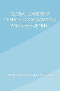 Cover image for Global Leadership, Change, Organizations, and Development
