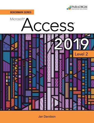 Cover image for Benchmark Series: Microsoft Access 2019 Level 2: Text + Review and Assessments Workbook