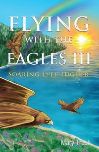 Cover image for Flying with the Eagles III: Soaring Ever Higher