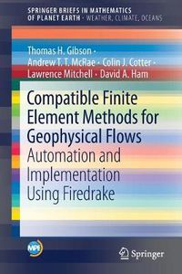 Cover image for Compatible Finite Element Methods for Geophysical Flows: Automation and Implementation Using Firedrake