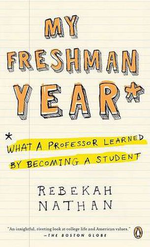My Freshman Year: What a Professor Learned by Becoming a Student