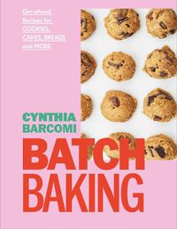 Cover image for Batch Baking: Get-ahead Recipes for Cookies, Cakes, Breads and More