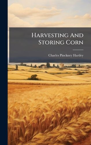 Cover image for Harvesting And Storing Corn