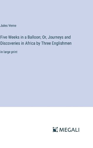 Cover image for Five Weeks in a Balloon; Or, Journeys and Discoveries in Africa by Three Englishmen