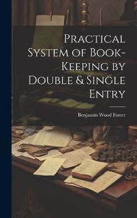 Cover image for Practical System of Book-Keeping by Double & Single Entry