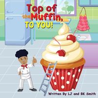 Cover image for Top of the Muffin, TO YOU!