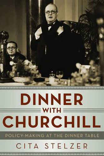 Cover image for Dinner with Churchill: Policy-Making at the Dinner Table