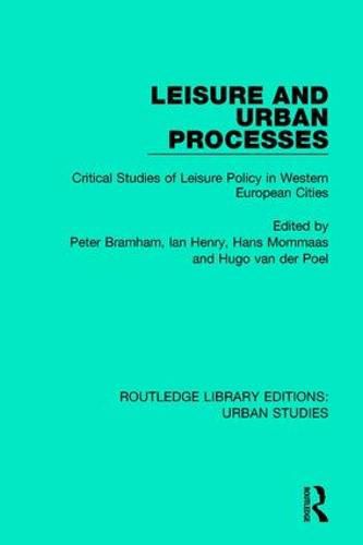 Cover image for Leisure and Urban Processes: Critical Studies of Leisure Policy in Western European Cities