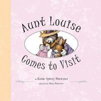 Cover image for Aunt Louise Comes to Visit