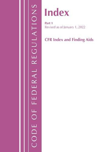 Code of Federal Regulations, Index and Finding Aids, Revised as of January 1, 2022: Part 1