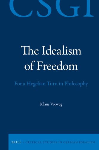 Cover image for The Idealism of Freedom: For a Hegelian Turn in Philosophy