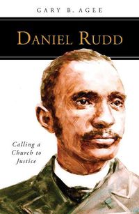 Cover image for Daniel Rudd: Calling a Church to Justice