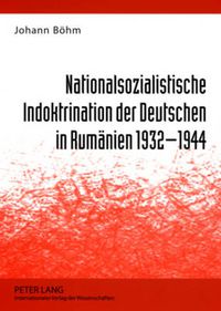 Cover image for Nationalsozialistische Indoktrination Der Deutschen in Rumaenien 1932-1944