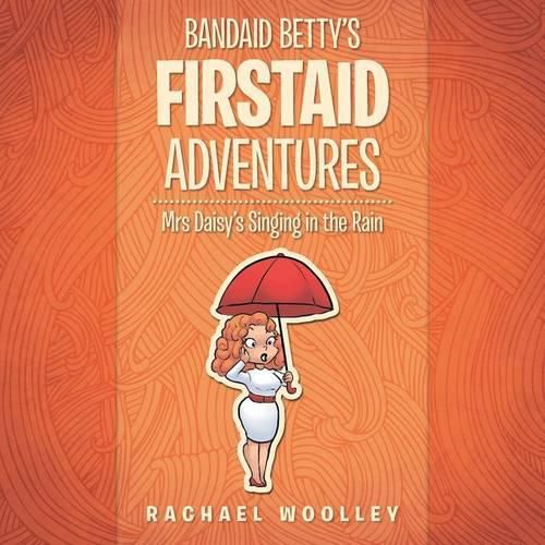 Cover image for Bandaid Betty's Firstaid Adventures: Mrs Daisy's Singing in the Rain