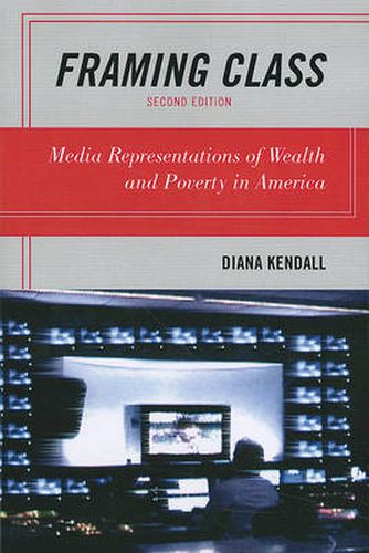 Cover image for Framing Class: Media Representations of Wealth and Poverty in America