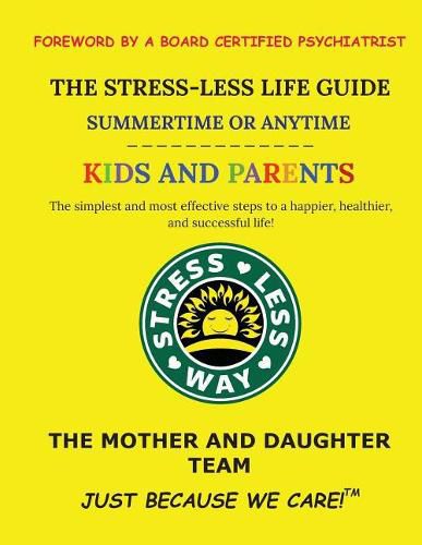 Cover image for The Stress-Less Life Guide Summertime or Anytime Kids and Parents: The simplest and most effective steps to a happier, healthier, and successful life!