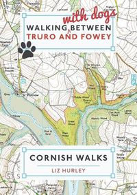 Cover image for Dog Walks between Truro and Fowey: Close Encounters of the Local Kind