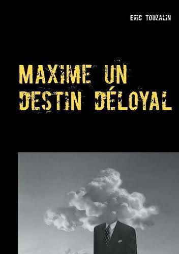 Maxime un destin deloyal