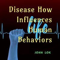 Cover image for Disease How Influences Human Behaviors