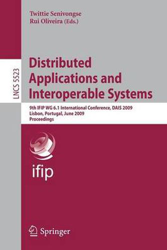 Cover image for Distributed Applications and Interoperable Systems: 9th IFIP WG 6.1 International Conference, DAIS 2009, Lisbon, Portugal, June 9-12, 2009, Proceedings