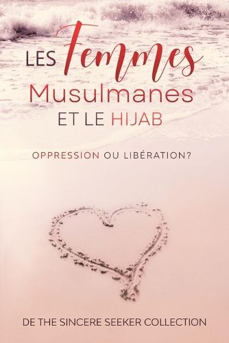 Cover image for Les femmes musulmanes et le hijab: Oppression ou liberation