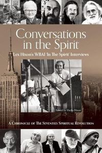 Cover image for Conversations in the Spirit: Lex Hixon's WBAI 'In the Spirit' Interviews: A Chronicle of the Seventies Spiritual Revolution