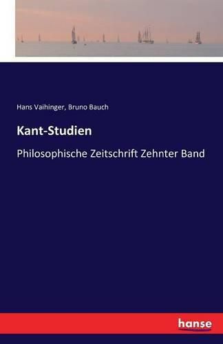 Kant-Studien: Philosophische Zeitschrift Zehnter Band