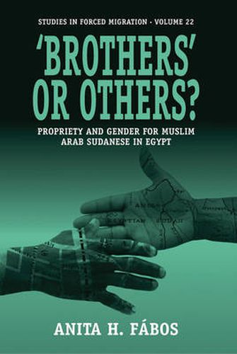 Cover image for 'Brothers' or Others?: Propriety and Gender for Muslim Arab Sudanese in Egypt