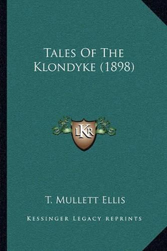 Cover image for Tales of the Klondyke (1898)