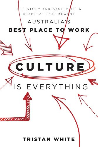 Cover image for Culture is Everything: The story and system of a start-up that became Australia's Best Place To Work