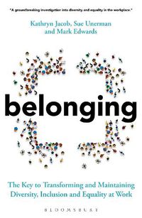 Cover image for Belonging: The Key to Transforming and Maintaining Diversity, Inclusion and Equality at Work