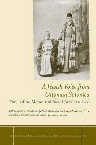 Cover image for A Jewish Voice from Ottoman Salonica: The Ladino Memoir of Sa'adi Besalel a-Levi